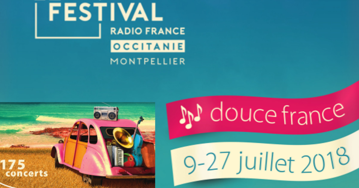 plantador Estoy orgulloso Persona especial Festival Radio France Occitanie Montpellier 2018 : douce France ! -  Actualités - Ôlyrix