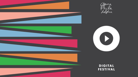 Digital Festival O (Opéra de Philadelphie, vidéo intégrales)